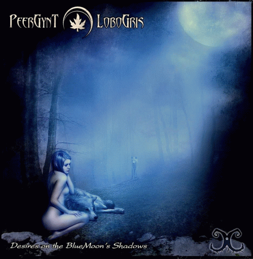 PeerGynt Lobogris : Desires on the BlueMoon's Shadows